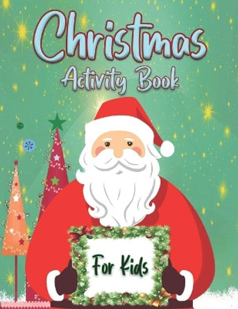 Christmas Activity Book For Kids: The Big Christmas Book for Kids. Adorable Activity Book that is perfect for little Hands. Fun Children's Christmas Gift or Present for Toddlers & Kids. More Fun & Enjoy. by Gileberte Cooke 9798569041459