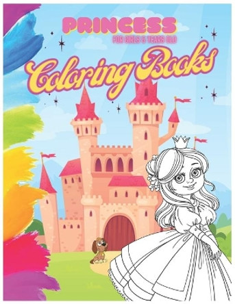 Princess Coloring Book For Girls 5 Year Old: A Girls and kids coloring book and activity pages for 4-8 year old by Karbooks 9798577839536