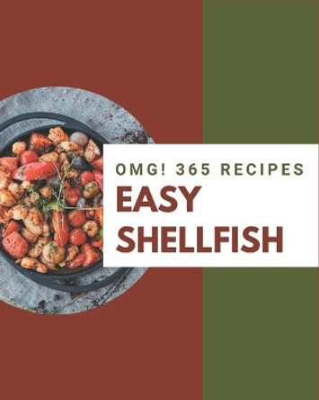 OMG! 365 Easy Shellfish Recipes: The Best-ever of Easy Shellfish Cookbook by Christina Rubio 9798574176979