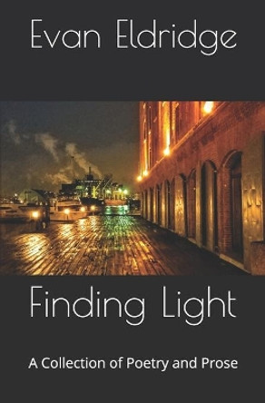 Finding Light: A Collection of Poetry and Prose by Sierra S Hawkins 9798579229090