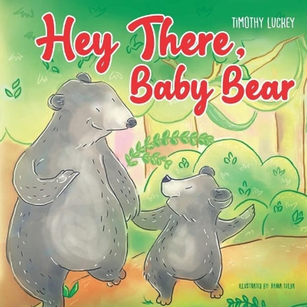 Hey There, Baby Bear by Lindsey Coker Luckey 9798605495215