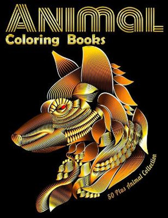 Animal Coloring Books 50 Pluse Animal Collection: Cool Adult Coloring Book with Horses, Lions, Elephants, Owls, Dogs, and More! by Masab Press House 9798606572953