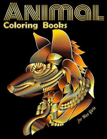 Animal Coloring Books for Nice Girls: Cool Adult Coloring Book with Horses, Lions, Elephants, Owls, Dogs, and More! by Masab Press House 9798606573189