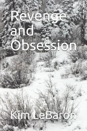 Revenge and Obsession by Kim Lebaron 9798639775475