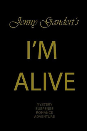 I'm Alive by Jenny Gandert 9781731586568