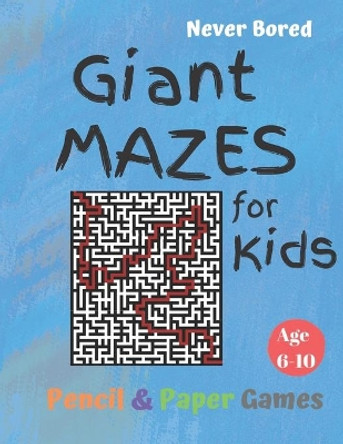 GIANT MAZES for Kids: Puzzle Games Age 6-10:: NEVER BORED Paper & Pencil Games -- Kids Activity Book, Blue - Find your way - Fun Activities for Family Time -- English by Carrigleagh Books 9798607196264