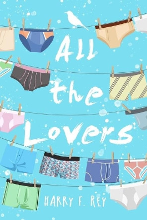All The Lovers by Harry F Rey 9798579093691