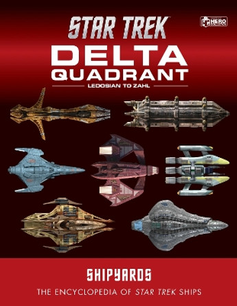 Star Trek Shipyards: The Delta Quadrant Vol. 2 - Ledosian to Zahl by Ian Chaddock 9781835412121