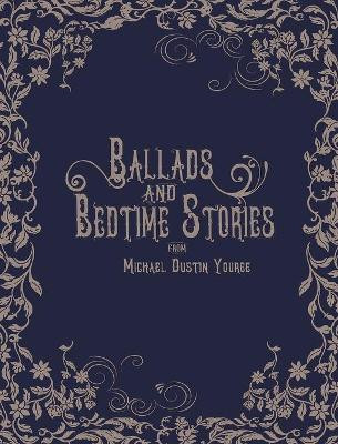 Ballads and Bedtime Stories by Michael Dustin Youree 9781938505546