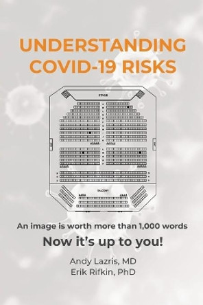 Understanding COVID-19 Risks: An image is worth more than 1,000 words by Erik Rifkin 9798534599961
