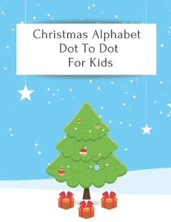 Christmas Alphabet Dot To Dot For Kids: Fun Gift Acivity Book For Toddler & Preschool by Qestro Restro 9798559550596