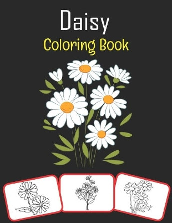 Daisy Coloring Book: Color and learn with fun. Daisy pictures, coloring and learning book with fun for kids (60 Pages, at least 30 Daisy flower images) by Rose Press House 9798565142235