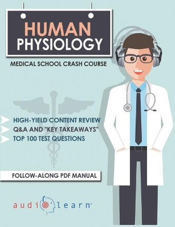 Human Physiology: Medical School Crash Course by Audiolearn Medical Content Team 9798611785171