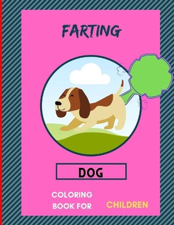 Farting dog coloring book for children: A collection of Funny & super easy puppies coloring pages for kids & toddlers, boys & girls .Amazing Book for animal lovers: Hilarious dog coloring book by Abc Publishing House 9798579451781