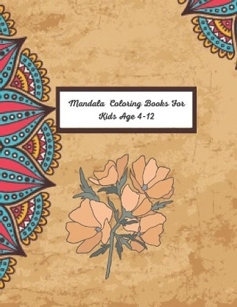 Mandala Coloring Books For Kids Age 4-12: A Book type of kids awesome gift from mother a unique coloring hole coloring activity by Sung Ratta 9798579572516