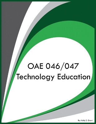 OAE 046/047 Technology Education by Holly Z Grant 9798868945274