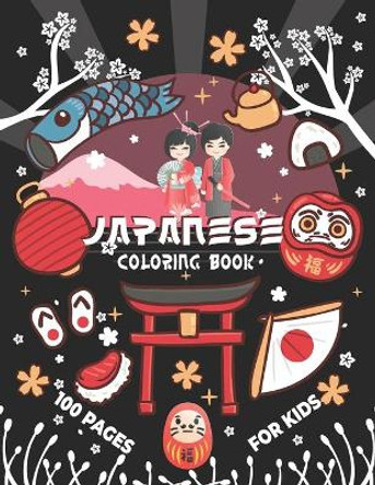 Japanese Coloring Book for Kids: Let's Learn About JAPAN Activity and Coloring Book for Kids and Teens 100 pages by Jh Human Publications 9798587012035