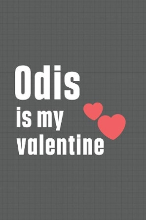 Odis is my valentine: For Odis Dog Fans by Wowpooch Press 9798607173586
