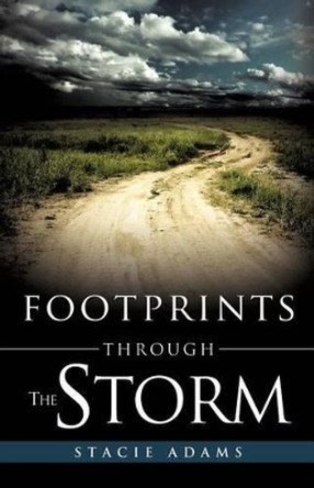 Footprints Through the Storm by Stacie Adams 9781612155548