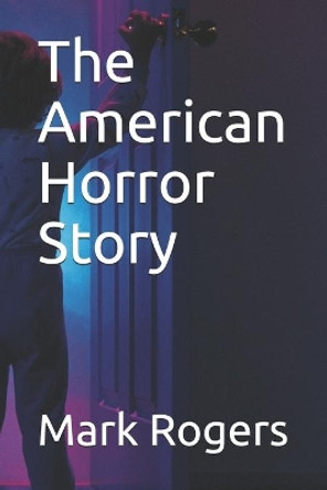 The American Horror Story by Mark Rogers 9798597602776