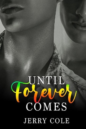 Until Forever Comes by Jerry Cole 9798597985442