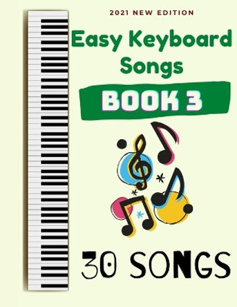 Easy Keyboard Songs: Book 3: 30 Songs by Ben Tyers 9798599794806