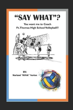 Say What?! by Marland Honk Norton 9798644113118