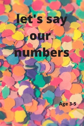 Let's say our numbers: Simple First Words Let's Say Our Numbers by Tila Tilaoui 9798640555417