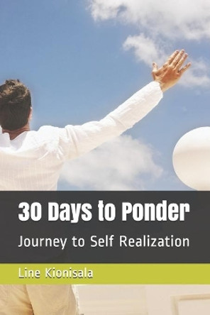 30 Days to Ponder: Journey to Self Realization by Line Moreno Kionisala 9798611081235