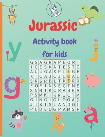 Jurassic Activity book for kids: Funny and Educational Word Search To Keep Your Child Entertained For Hours by Dali Notebooks and Journals 9798640995718