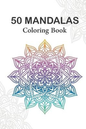 50 Mandala Coloring Book: : Designs for Adults Relaxation, Happiness Coloring Book Images Stress Management by Abdo Madi 9798642731611