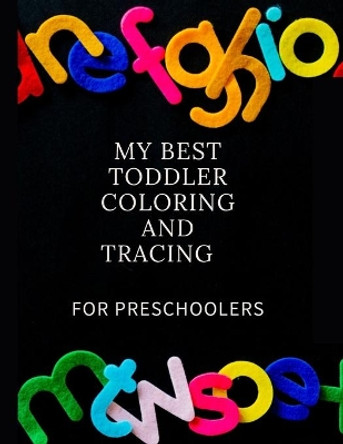 My Best Toddler Coloring and Tracing for Preschoolers: Fun with Numbers, Letters, Shapes, Colors, Animals: Big Activity Workbook for Toddlers & Kids by Assia Design 9798642232651