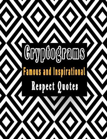 Cryptograms: 200 cryptograms puzzle books for adults large print, Most Famous and Inspirational Respect Quotes That Will Make Your Life Better by Cryptoquote Cryptograms 9798613206421