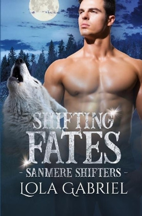 Shifting Fates by Lola Gabriel 9798630700322