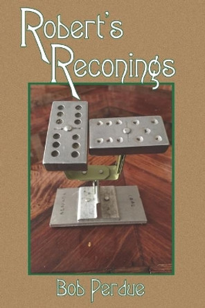 Robert's Reconings by Bob Perdue 9798647184177