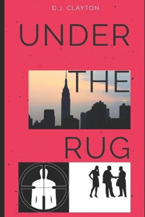 Under The Rug by D J Clayton 9798647259431