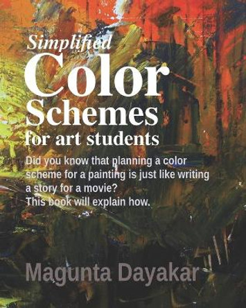 Simplified Color Schemes for Art Students by Magunta Dayakar 9781719987646