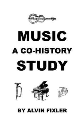 Music: A Co-History Study by Alvin Fixler 9781608627189