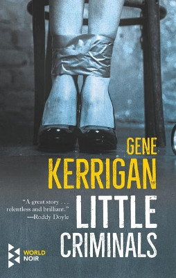 Little Criminals by Gene Kerrigan 9781609454821