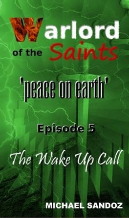 The Warlord of the Saints: The Wake Up Call by Michael Sandoz 9781911386049