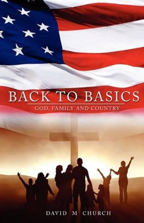 Back to Basics by David M Church 9781582752501