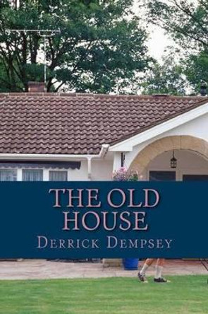 he Old House by Derrick O Dempsey 9781499586190