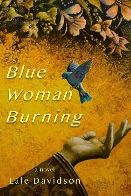 Blue Woman Burning by Lâle Davidson 9781637771792