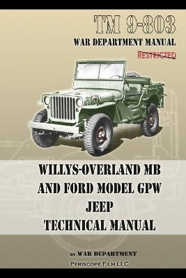 TM 9-803 Willys-Overland MB and Ford Model GPW Jeep Technical Manual by U S Army 9781937684952
