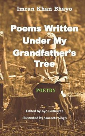 Poems Written Under My Grandfather's Tree by Ayo Gutierrez 9798651891641