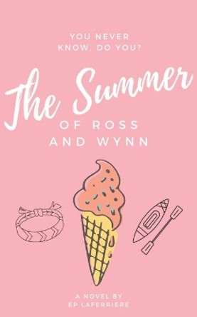 The Summer of Ross and Wynn by Ep Laferriere 9798651979868
