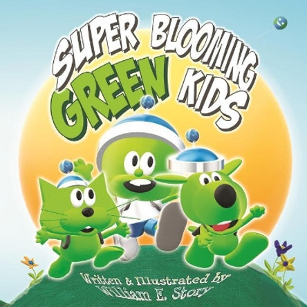 Super Blooming Green Kids by Willian E Story 9781986617437