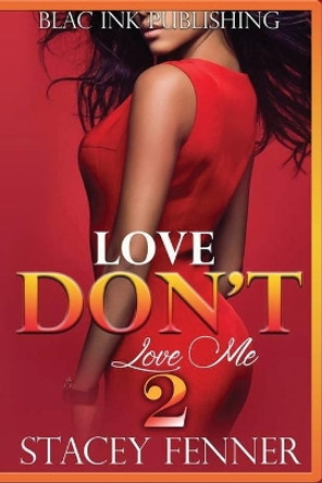 Love Don't Love Me Part 2 by Stacey Fenner 9798650327349