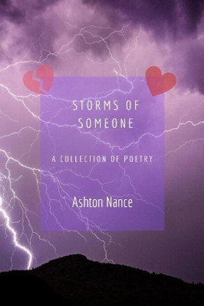 Storms of Someone: A Collection of Poetry by Ashton Nance 9798638179052