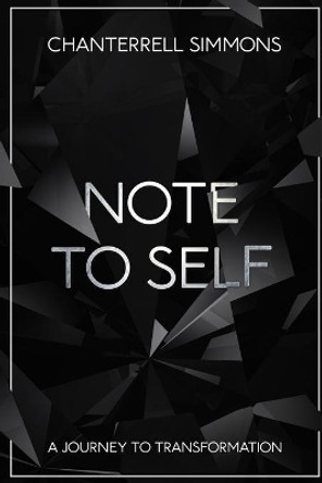 Note To Self: A Journey to Transformation by Chanterrell Simmons 9798650433620